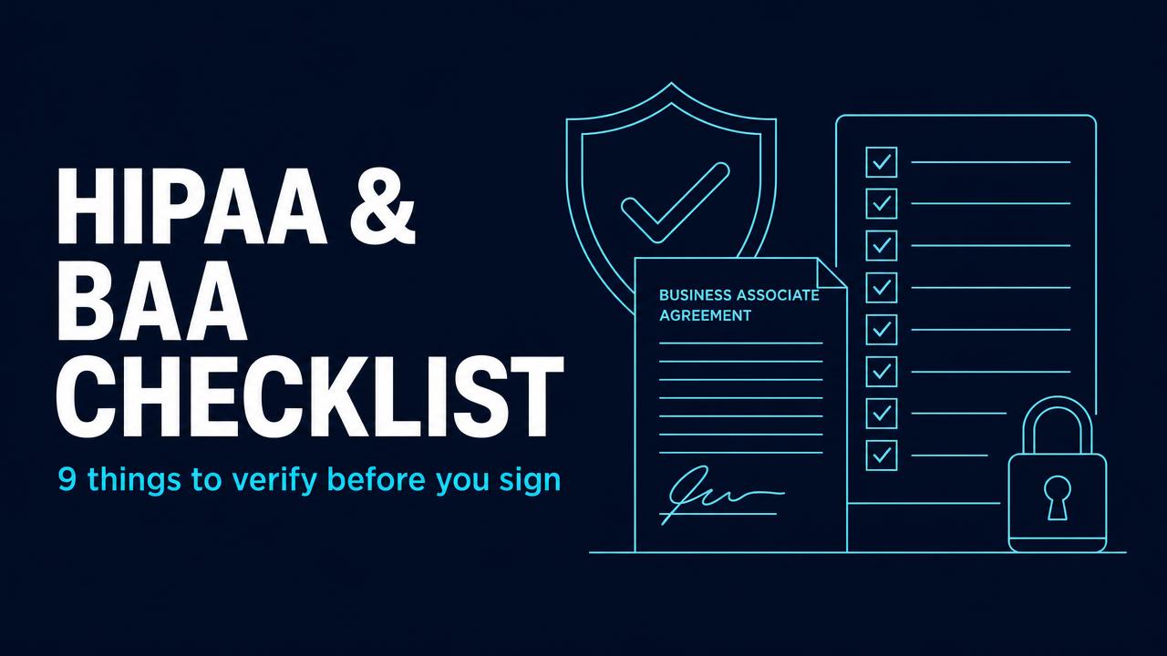 HIPAA & BAA Checklist: 9 Things to Verify Before You Sign